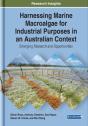 Harnessing Marine Macroalgae For Industrial Purposes In An Australian Context: Emerging Research And Opportunities - Preview