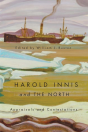 Harold Innis And The North - Preview