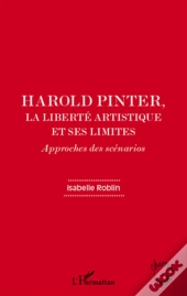 Harold Pinter, La Liberté Artistique Et Ses Limites ; Approches Des Scénarios