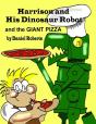 Harrison And His Dinosaur Robot And The Giant Pizza - Preview