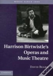 Harrison Birtwistle'S Operas And Music Theatre