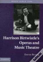 Harrison Birtwistle'S Operas And Music Theatre