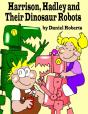 Harrison, Hadley And Their Dinosaur Robots - Preview