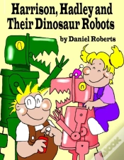 Capa do artigo Harrison, Hadley And Their Dinosaur Robots