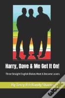 Harry, Dave And Me Get It On