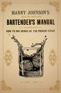 Harry Johnson'S New And Improved Bartender'S Manual; Or, How To Mix Drinks Of The Present Style - Preview