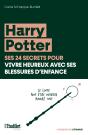 Harry Potter, Ses 25 Secrets Pour Vivre Heureux Avec Ses Blessures D'Enfance - Preview