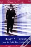 Harry S. Truman And The Cold War Revisionists