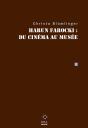 Harun Farocki : Du Cinéma Au Musée - Preview