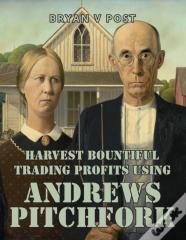 Harvest Bountiful Trading Profits Using Andrews Pitchfork