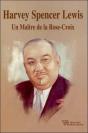 Harvey Spencer Lewis ; Un Maître De La Rose Croix - Preview