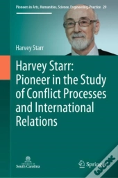 Harvey Starr: Pioneer In The Study Of Conflict Processes And International Relations