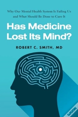 Capa do artigo Has Medicine Lost Its Mind?