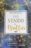 Has Venido A Brillar