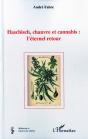 Haschisch, Chanvre Et Cannabis : L'Éternel Retour - Preview