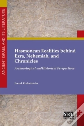 Hasmonean Realities Behind Ezra, Nehemiah, And Chronicles