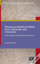 Hasmonean Realities Behind Ezra, Nehemiah, And Chronicles