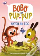 Hatch An Egg (Bobo And Pup-Pup)