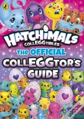 Hatchimals: The Official Colleggtor'S Guide