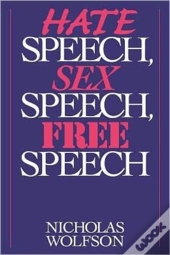 Hate Speech, Sex Speech, Free Speech