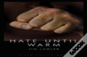Hate Until Warm