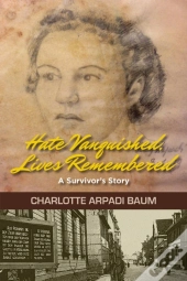Hate Vanquished, Lives Remembered