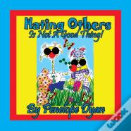 Hating Others Is Not A Good Thing!