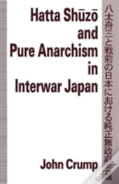 Hatta Shuzo And Pure Anarchism In Interwar Japan