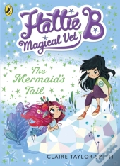 Hattie B, Magical Vet: The Mermaid'S Tail (Book 4)