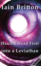 Hauled Head First Into A Leviathan