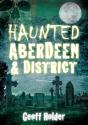 Haunted Aberdeen And District - Preview