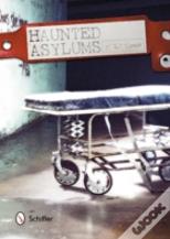 Haunted Asylums
