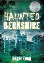 Haunted Berkshire - Preview