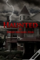 Haunted By David Michael Zink
