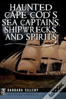 Haunted Cape Cod'S Sea Captains, Shipwrecks, And Spirits