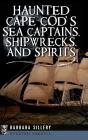 Haunted Cape Cod'S Sea Captains, Shipwrecks, And Spirits - Preview