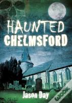 Haunted Chelmsford