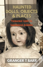 Haunted Dolls, Objects And Places