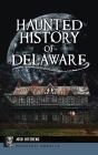 Haunted History Of Delaware - Preview