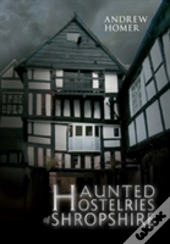 Haunted Hostelries Of Shropshire