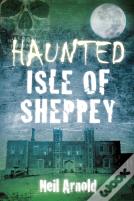 Haunted Isle Of Sheppey