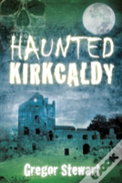 Haunted Kirkcaldy