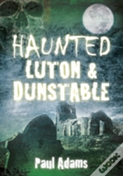 Capa do artigo Haunted Luton And Dunstable