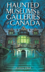 Haunted Museums & Galleries Of Canada - Preview
