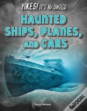 Haunted Ships, Planes, And Cars