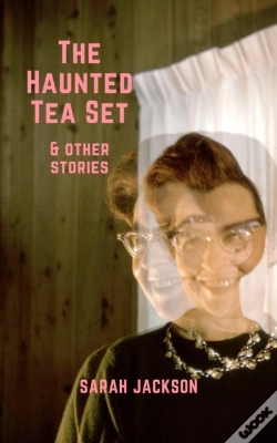 Capa do artigo Haunted Tea Set & Other Stories