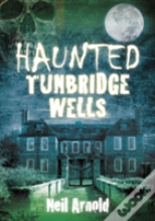 Haunted Tunbridge Wells