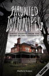Haunted Winnipeg