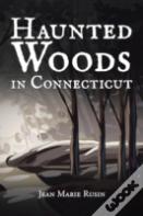 Haunted Woods In Connecticut