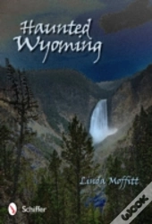 Haunted Wyoming